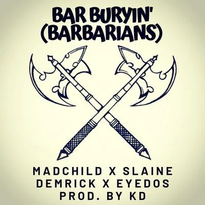 Bar Buryin (Barbarians) [feat. Mad Child, Slaine & Demrick] 專輯 Eyedos