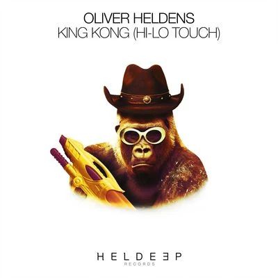 King Kong (HI-LO Touch) 专辑 Oliver Heldens