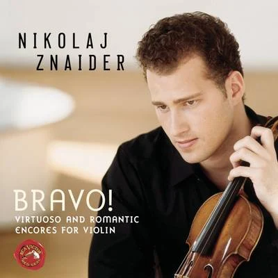 Nikolaj Znaider Bravo! Virtuoso And Romantic Encores For Violin