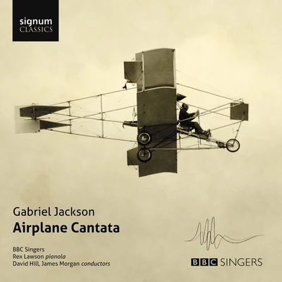 Gabriel Jackson: Airplane Cantata 专辑 Barcelona Symphony and Catalonia National Orchestra/Jorge Federico Osorio/BBC Singers/Christopher Bowers-Broadbent/Patrick Mason