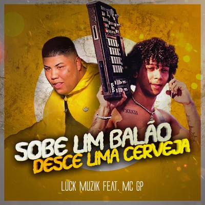 Sobe um Balão Desce uma Cerveja 專輯 mc koruja/MC GP