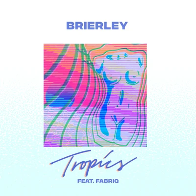 Tropics (feat. Fabriq) 專輯 Brierley