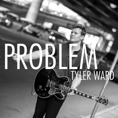 Problem (Acoustic) 專輯 Tyler Ward