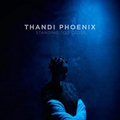 Standing Too Close (Acoustic) 專輯 Thandi Phoenix/Pat Lok