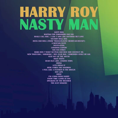 Harry Roy Nasty Man