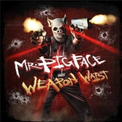 Mr. Pigface Weapon Waist 專輯 Crooked I/B-Real/REDMAN/Sean Price/Masta Ace