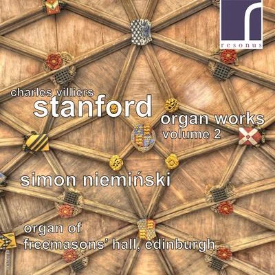 Simon NieminskiCharles Villiers Stanford Charles Villiers Stanford: Organ Works, Vol. 2