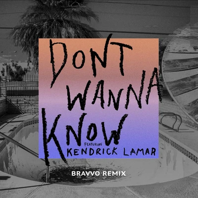 Dont Wanna Know (BRAVVO Remix) 專輯 BRAVVO