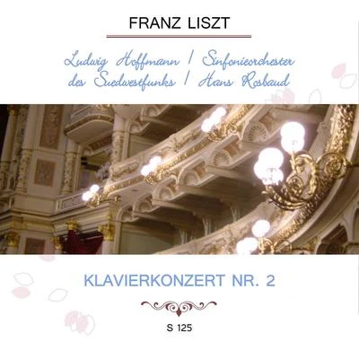 Ludwig HoffmannIngrid Haebler Ludwig HoffmannSinfonieorchester des SüdwestfunksHans Rosbaud play: Franz Liszt: Klavierkonzert Nr. 2, S 125