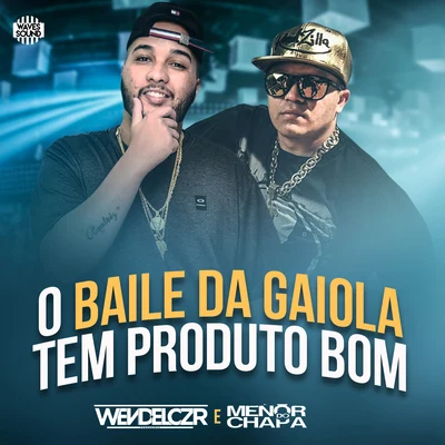 O Baile da Gaiola Tem Produto Bom 专辑 Dj Wendel Czr/Mc Flavinho/Dj Decco