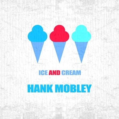 Hank MobleyGil EvansMiles DavisJimmy CobbPaul Chambers Ice And Cream