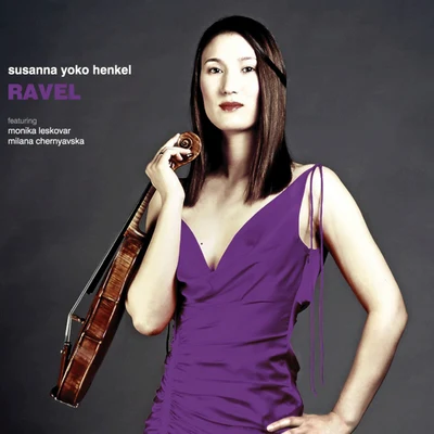 Susanna Yoko HenkelMilana Chernyavska RAVEL - chamber music