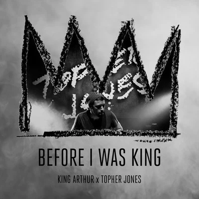 Topher Jones Before I Was King