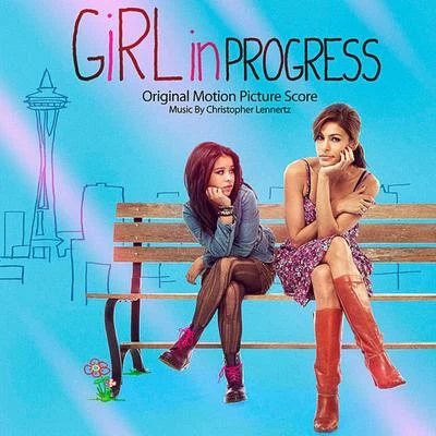 Girl In Progress (Original Motion Picture Score) 專輯 Ty Taylor/Christopher Lennertz