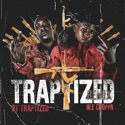 Traptized (Remix) 專輯 NLE Choppa