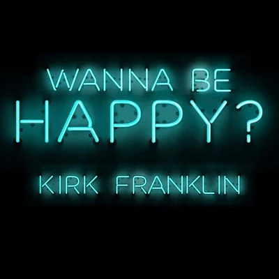 Wanna Be Happy? 專輯 Kirk Franklin