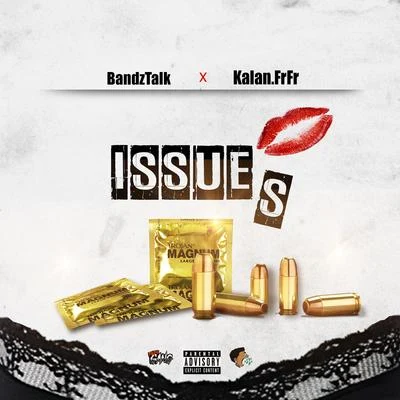 Issues (feat. Kalan.Frfr) 專輯 Kalan.FrFr/Bandztalk