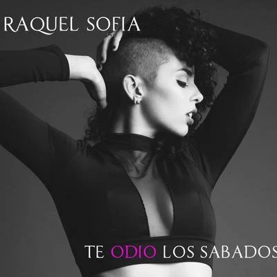 Te Odio los Sábados 专辑 Raquel Sofía/Juan Solo