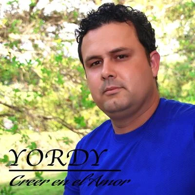 Yordy Creer en el Amor