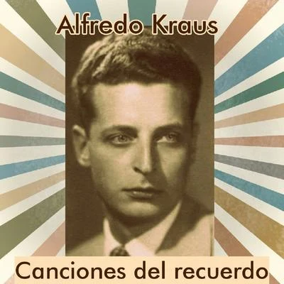 Alfredo Kraus Alfredo Kraus - Canciones del Recuerdo