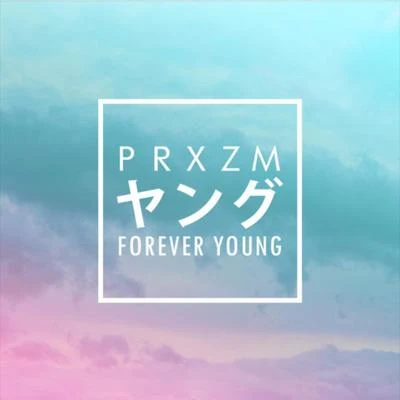 Forever Young (PRXZM Cover) 專輯 PRXZM