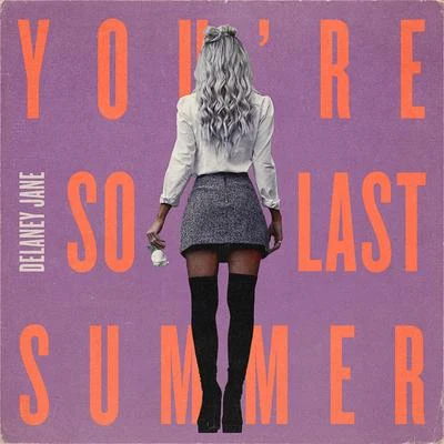 Youre So Last Summer 專輯 Delaney Jane