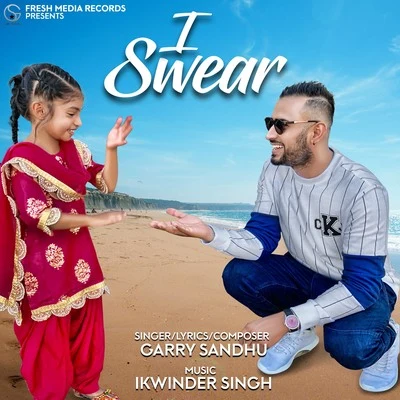 I Swear 專輯 Garry Sandhu/Gurlej Akhtar