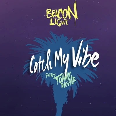 Catch My Vibe (feat. Tommy Royale) 專輯 Spencer Kane/Beacon Light