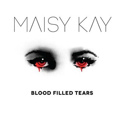 Blood Filled Tears 专辑 Maisy Kay