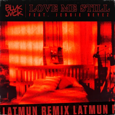 Love Me Still [Latmun Remix] 專輯 BLVK JVCK/Titus