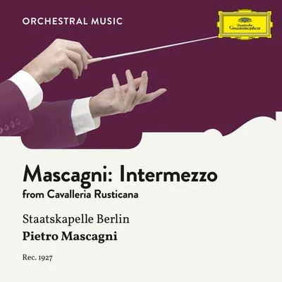 Pietro MascagniStaatskapelle Berlin Mascagni: Cavalleria rusticana, Intermezzo sinfonico