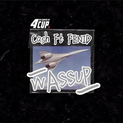 Wassup 专辑 Ca5h/RICHWHAT/NOL.MK-D/YILTOD卍Tu-G/YOUNG SSTORM