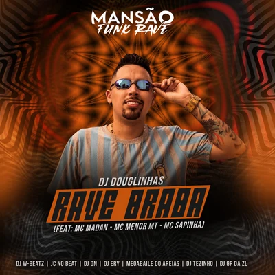 Rave Braba (feat. MC Madan, MC Menor MT, Mc Sapinha, Dj W-Beatz, DJ Ery, DJ DN, JC NO BEAT, Megabaile Do Areias, GP DA ZL & DJ Tezinho) (Mansão Funk R 專輯 JC NO BEAT/DJ Douglinhas