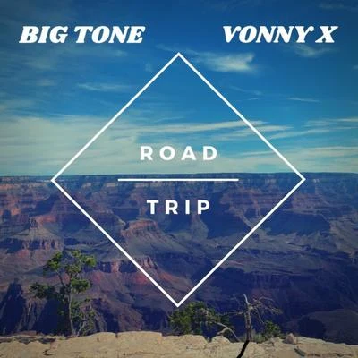 Road Trip (feat. Vonny X) 專輯 Big Tone