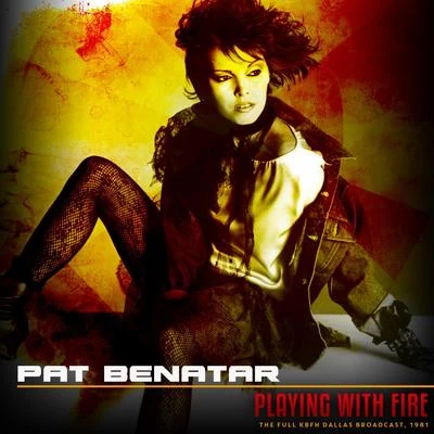 Playing With Fire, 1981 (Live 1981) 專輯 Pat Benatar