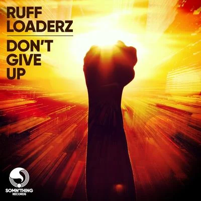 Ruff Loaderz Don&#x27;t Give Up