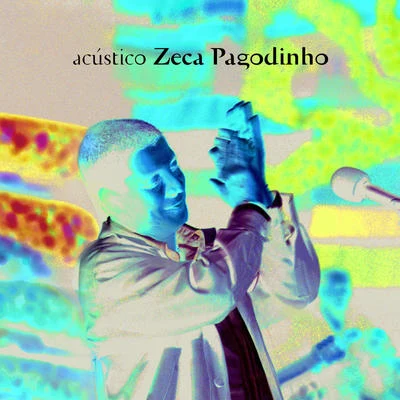 Acústico - Zeca Pagodinho 專輯 Zeca Pagodinho/Leci Brandao/Carminho/Fundo de Quintal/Vanessa Da Mata