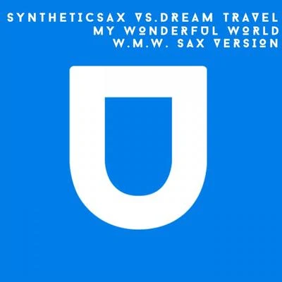 My Wonderful World (W.M.W. Sax Version) 專輯 Syntheticsax/Dream Travel