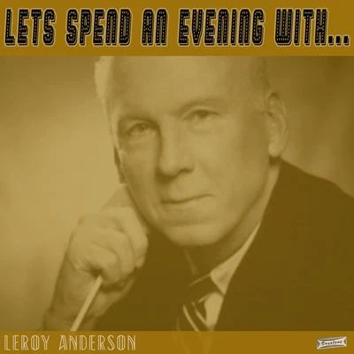 Leroy AndersonLeroy Anderson And His Orchestra Lets Spend an Evening with Leroy Anderson