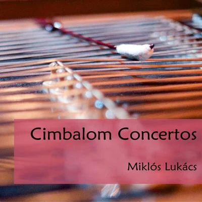 Cimbalom Concertos 專輯 Miklós Lukács