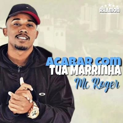 Acabar Com Tua Marrinha 專輯 Mc Roger/Dj Huguinho do Banco