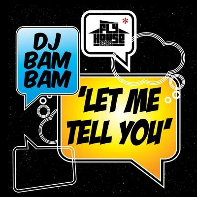 Let Me Tell You (Album Version) - Single 專輯 DJ Bam Bam