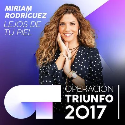 Lejos De Tu Piel (Operación Triunfo 2017) 專輯 Marta Soto/Miriam Rodríguez