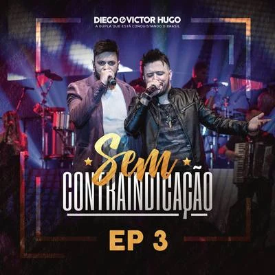 Sem Contraindicação, Parte 3 (Ao Vivo) 專輯 Diego & Victor Hugo