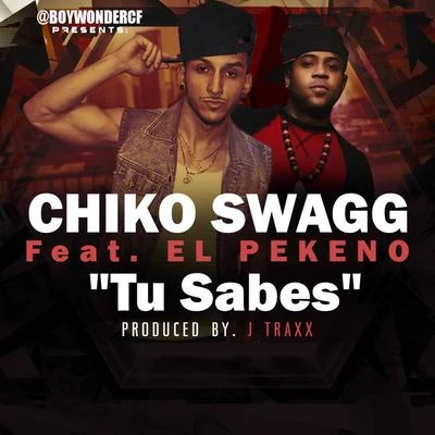 Tu Sabes (feat. El Pekeno) 专辑 Chiko Swagg/El Pekeno