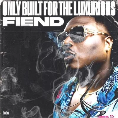 Only Built for the Luxurious 專輯 Fiend