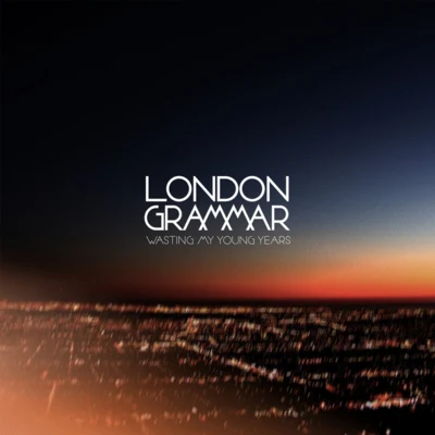 London Grammar Wasting My Young Years (Remixes)