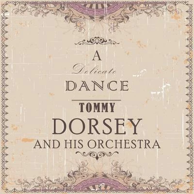 A Delicate Dance 專輯 Tommy Dorsey and His Orchestra