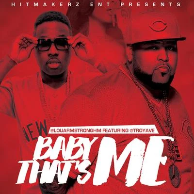 Lou Armstrong Baby Thats Me (feat. Troy Ave)