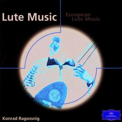 Konrad Ragossnig Konrad Ragossnig - European Lute Music from England, Italy, Spain, Germany etc.